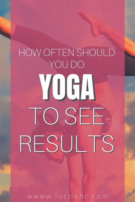 How Often Should I Do Yoga to See Results, .